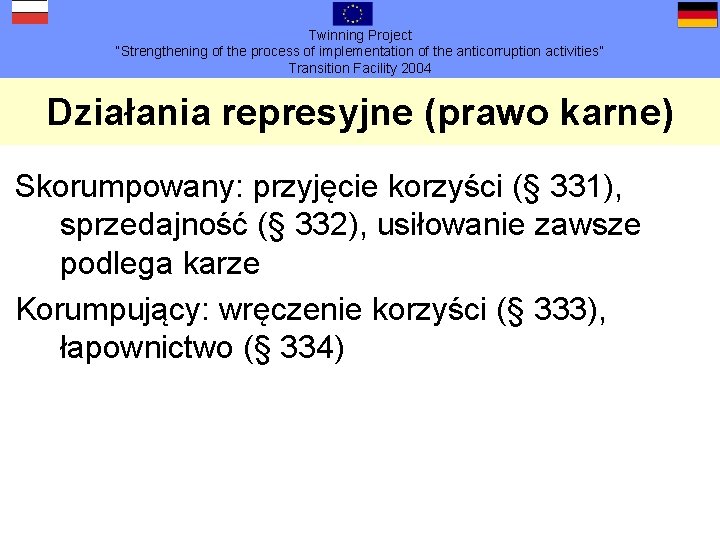 Twinning Project “Strengthening of the process of implementation of the anticorruption activities” Transition Facility