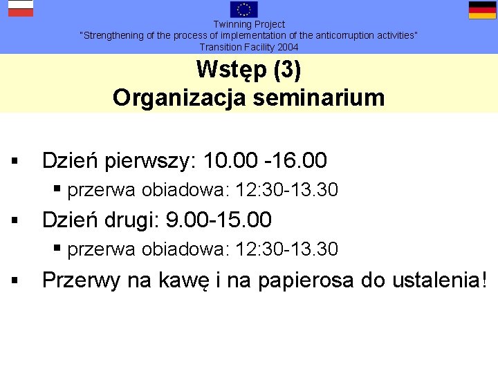 Twinning Project “Strengthening of the process of implementation of the anticorruption activities” Transition Facility