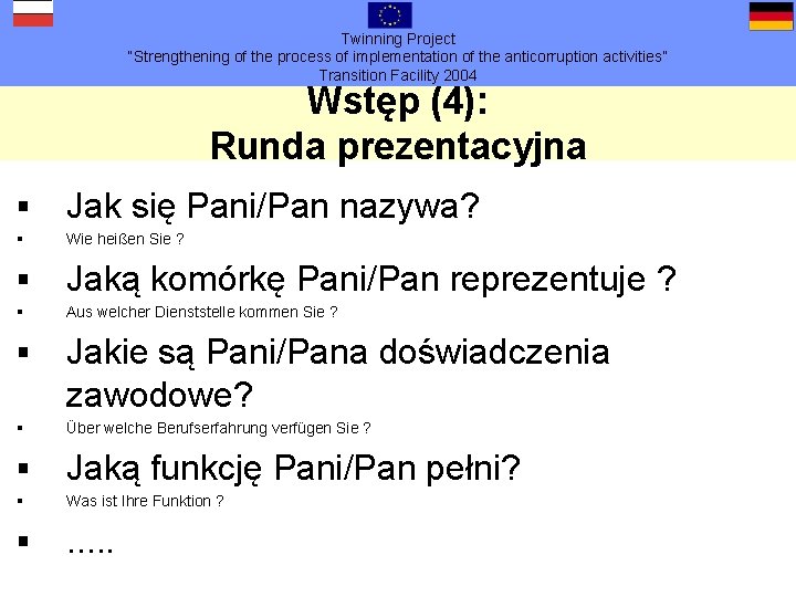 Twinning Project “Strengthening of the process of implementation of the anticorruption activities” Transition Facility