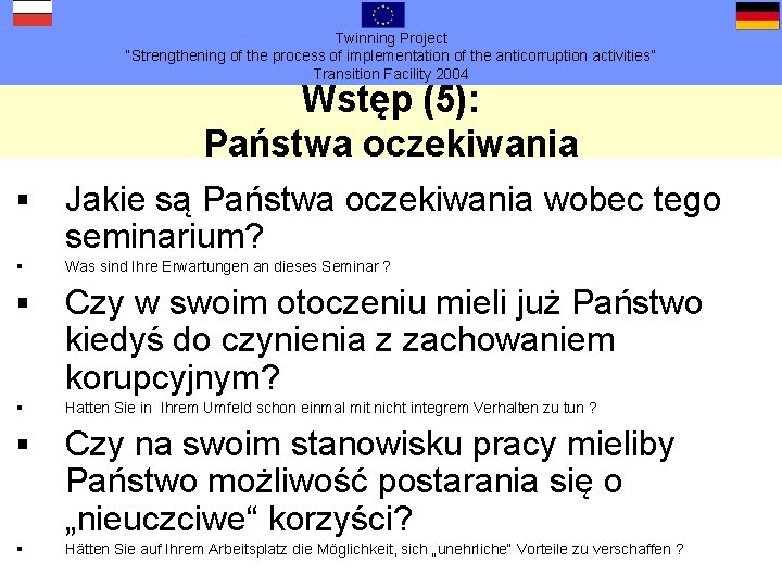 Twinning Project “Strengthening of the process of implementation of the anticorruption activities” Transition Facility