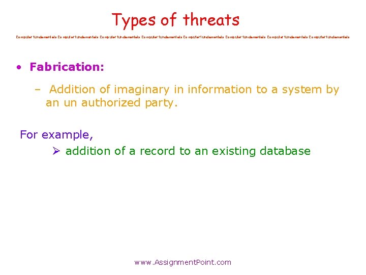Types of threats Computer fundamentals Computer fundamentals • Fabrication: – Addition of imaginary in