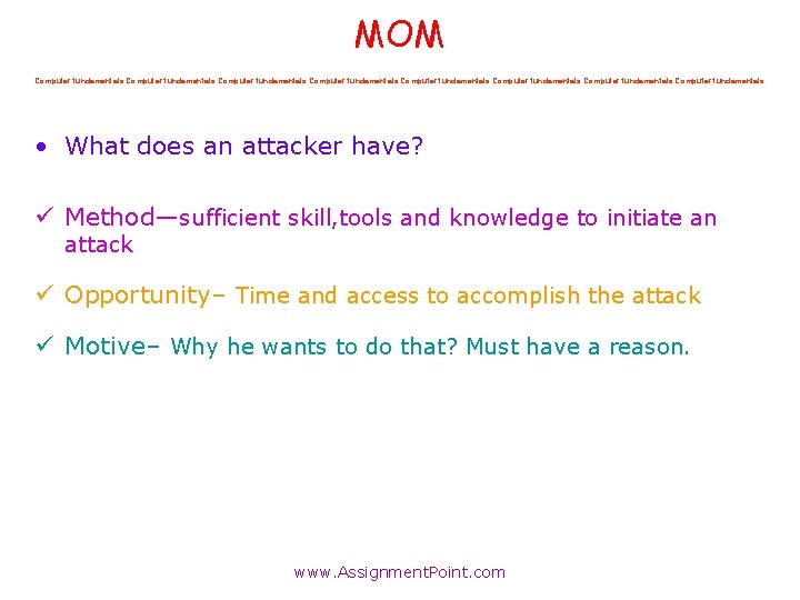 MOM Computer fundamentals Computer fundamentals • What does an attacker have? ü Method—sufficient skill, MOM Computer fundamentals Computer fundamentals • What does an attacker have? ü Method—sufficient skill,