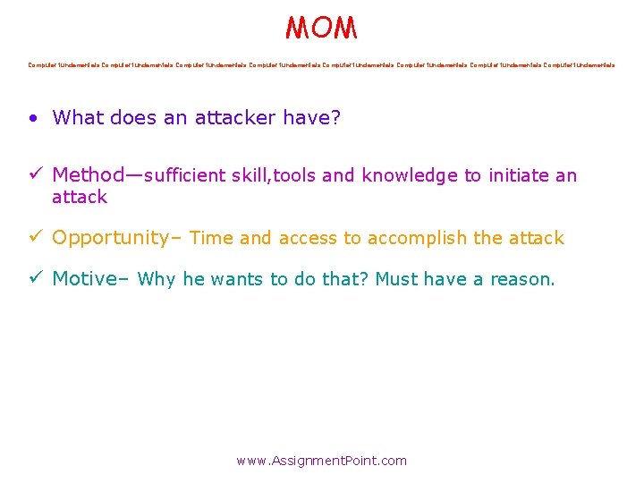 MOM Computer fundamentals Computer fundamentals • What does an attacker have? ü Method—sufficient skill,