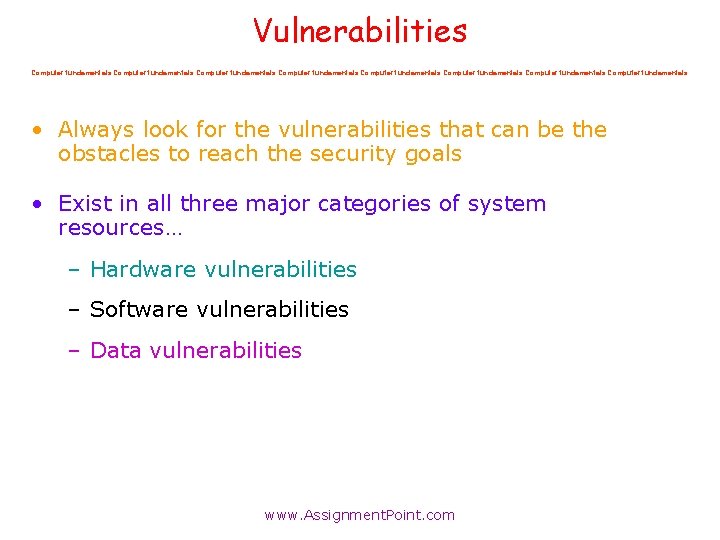 Vulnerabilities Computer fundamentals Computer fundamentals • Always look for the vulnerabilities that can be