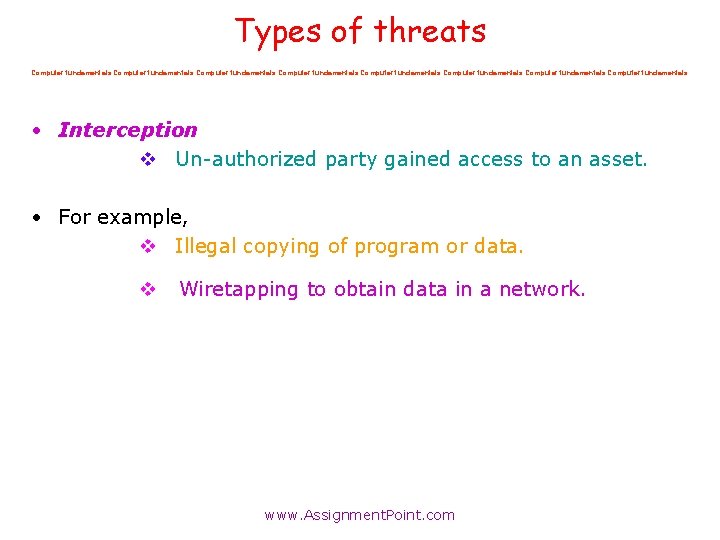 Types of threats Computer fundamentals Computer fundamentals • Interception v Un-authorized party gained access Types of threats Computer fundamentals Computer fundamentals • Interception v Un-authorized party gained access
