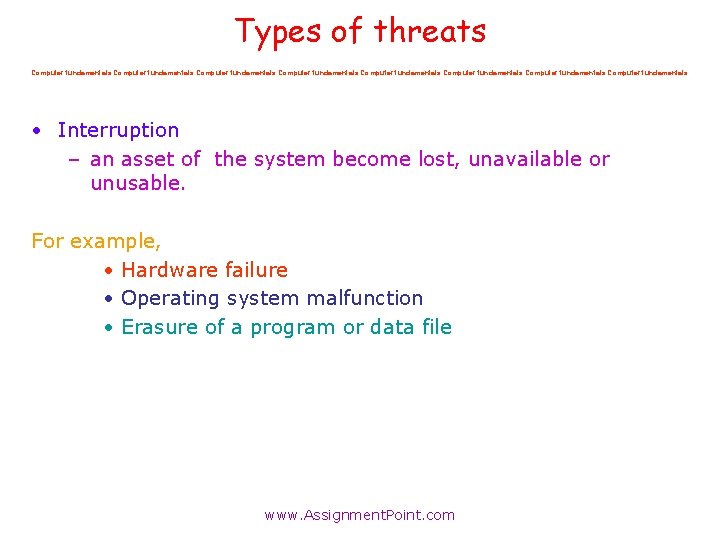 Types of threats Computer fundamentals Computer fundamentals • Interruption – an asset of the