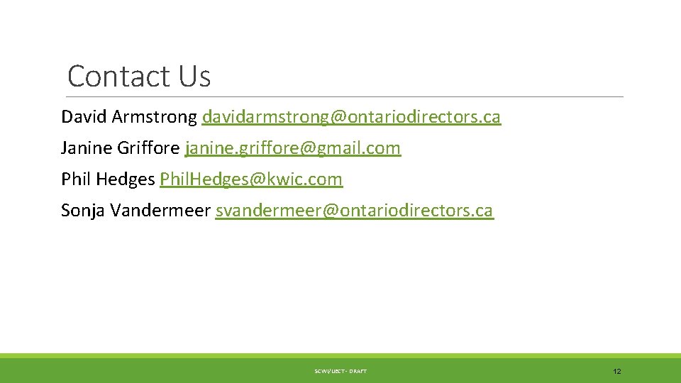 Contact Us David Armstrong davidarmstrong@ontariodirectors. ca Janine Griffore janine. griffore@gmail. com Phil Hedges Phil.