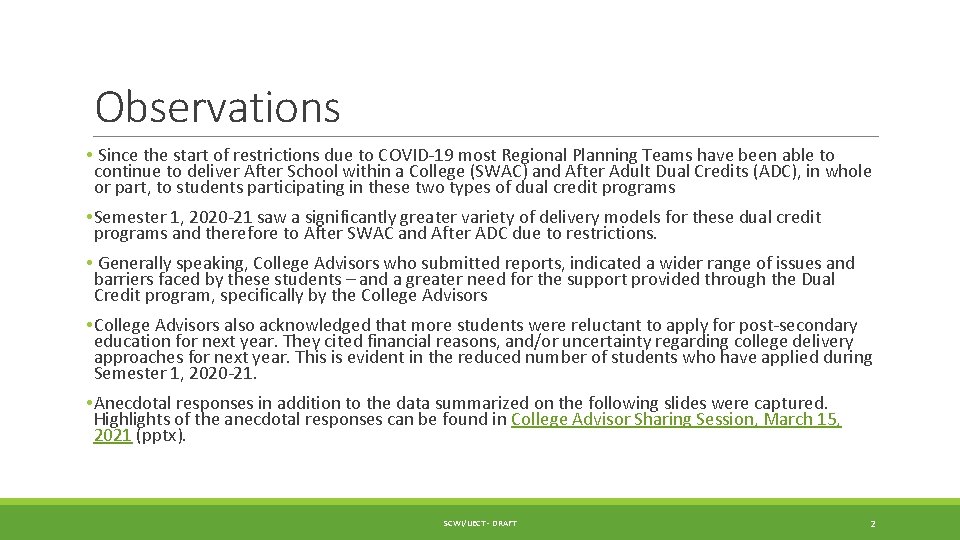 Observations • Since the start of restrictions due to COVID-19 most Regional Planning Teams