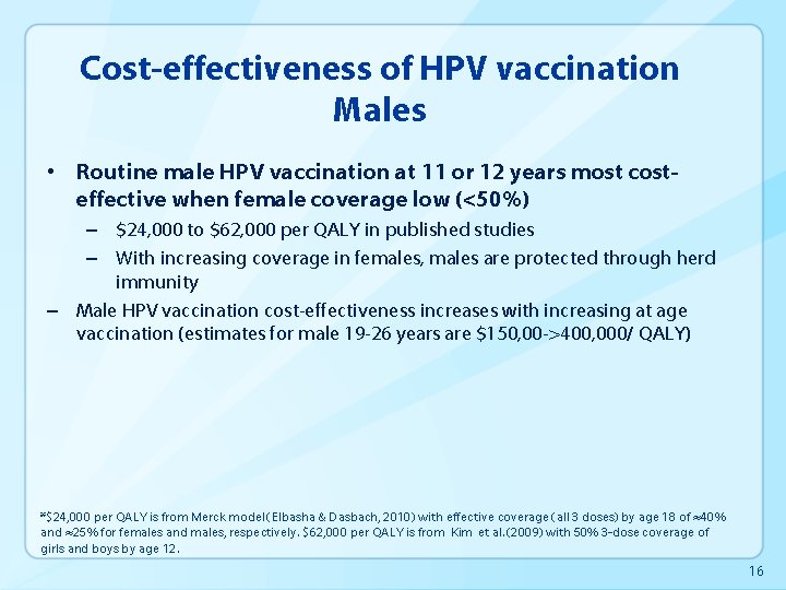 Cost-effectiveness of HPV vaccination Males • Routine male HPV vaccination at 11 or 12
