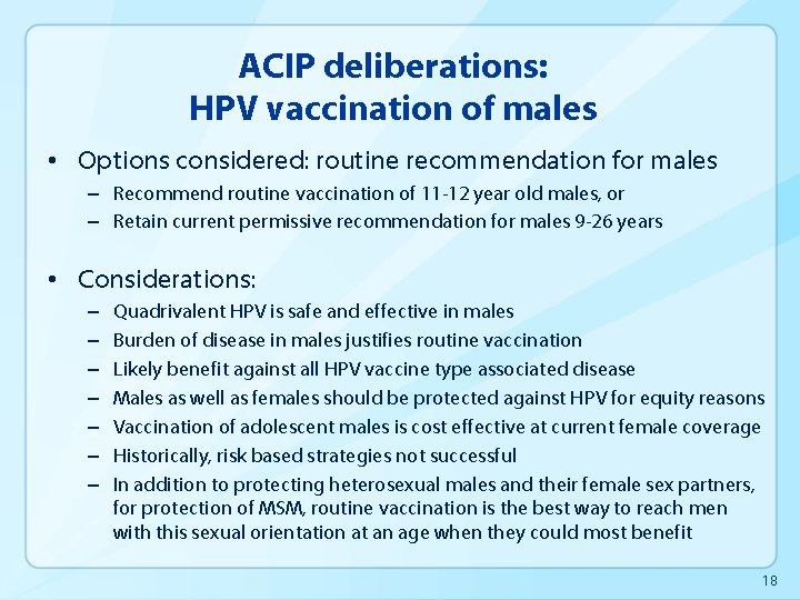 ACIP deliberations: HPV vaccination of males • Options considered: routine recommendation for males –