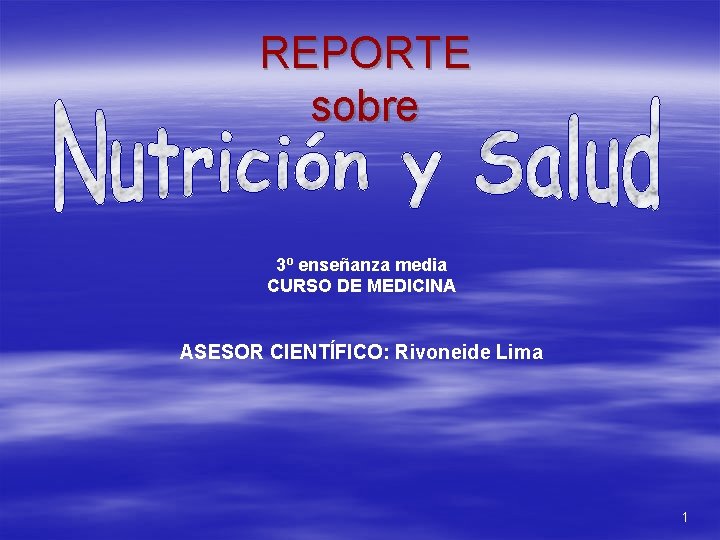 REPORTE sobre 3º enseñanza media CURSO DE MEDICINA ASESOR CIENTÍFICO: Rivoneide Lima 1 