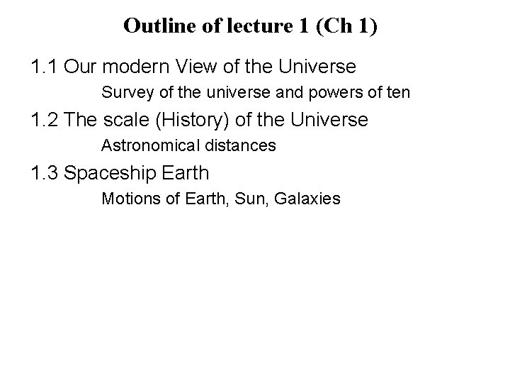 Outline of lecture 1 (Ch 1) 1. 1 Our modern View of the Universe
