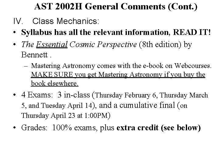 AST 2002 H General Comments (Cont. ) IV. Class Mechanics: • Syllabus has all
