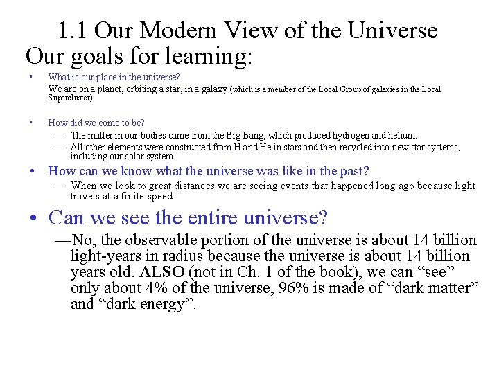 1. 1 Our Modern View of the Universe Our goals for learning: • What