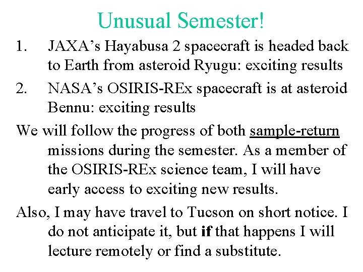 Unusual Semester! 1. JAXA’s Hayabusa 2 spacecraft is headed back to Earth from asteroid