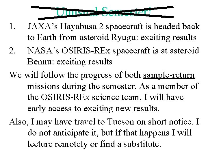 Unusual Semester! 1. JAXA’s Hayabusa 2 spacecraft is headed back to Earth from asteroid