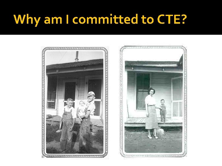 Why am I committed to CTE? 
