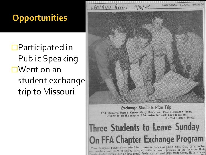 Opportunities �Participated in Public Speaking �Went on an student exchange trip to Missouri 
