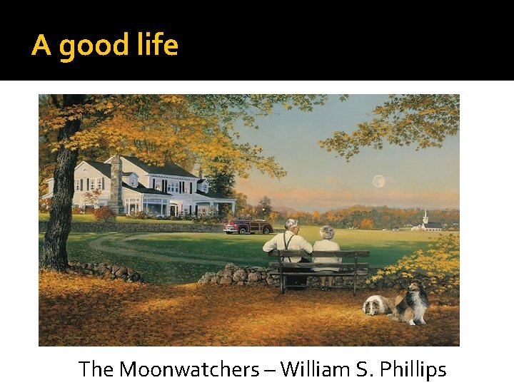 A good life The Moonwatchers – William S. Phillips 