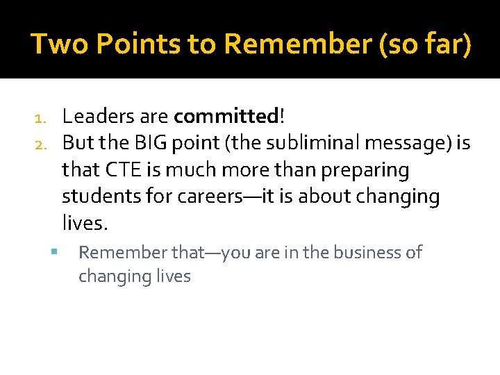 Two Points to Remember (so far) Leaders are committed! But the BIG point (the