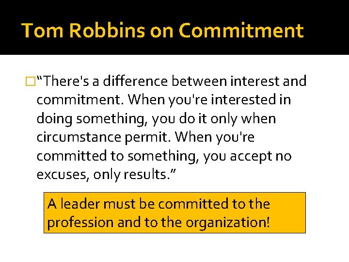 Tom Robbins on Commitment �“There's a difference between interest and commitment. When you're interested