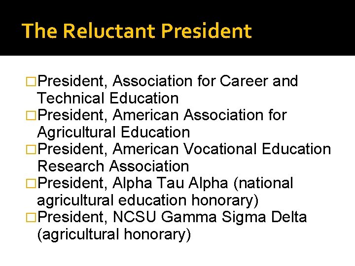 The Reluctant President �President, Association for Career and Technical Education �President, American Association for