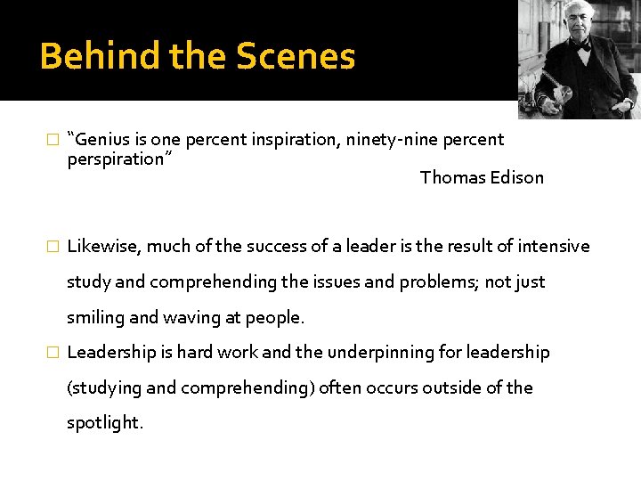 Behind the Scenes � “Genius is one percent inspiration, ninety-nine percent perspiration” Thomas Edison
