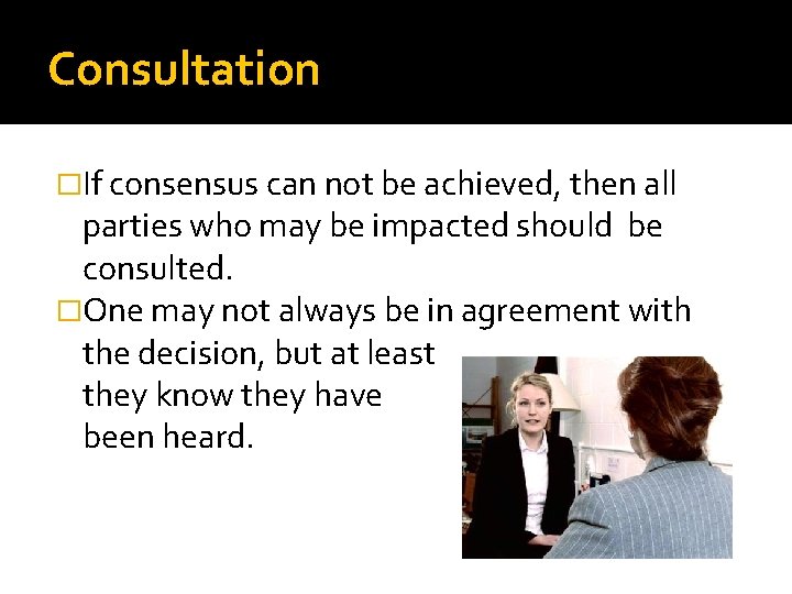 Consultation �If consensus can not be achieved, then all parties who may be impacted