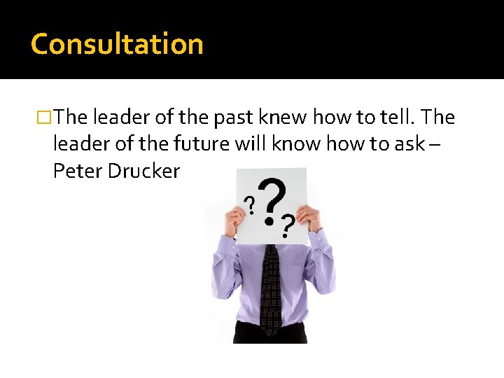 Consultation �The leader of the past knew how to tell. The leader of the