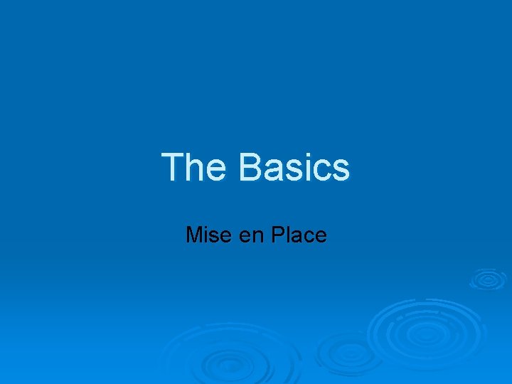 The Basics Mise en Place 