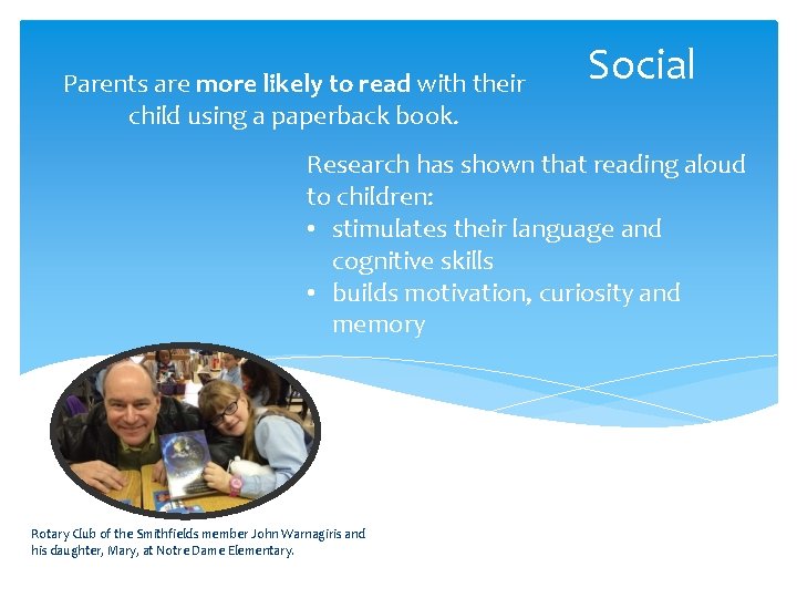 Parents are more likely to read with their child using a paperback book. Social