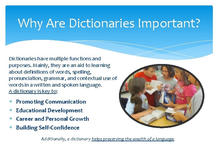 Why Are Dictionaries Important? Dictionaries have multiple functions and purposes. Mainly, they are an