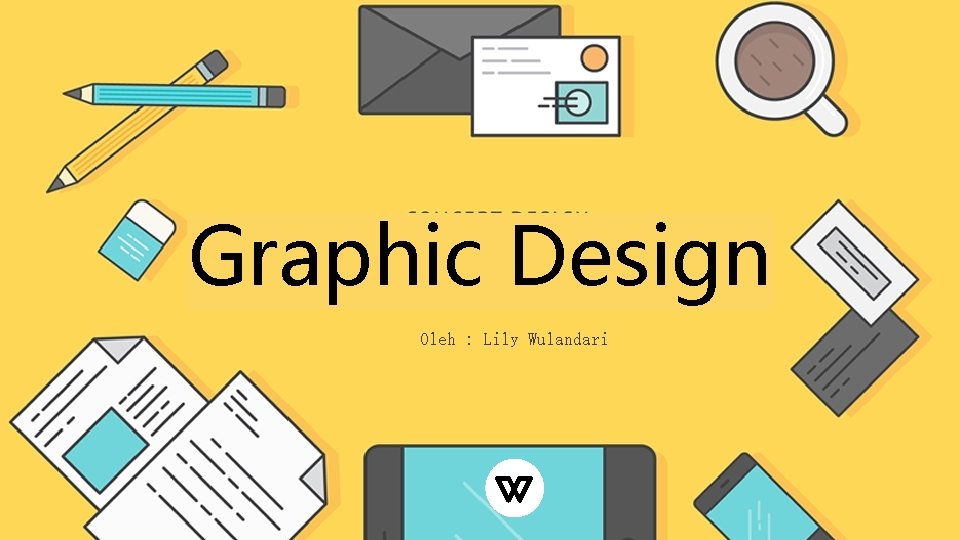 Graphic Design Oleh : Lily Wulandari 