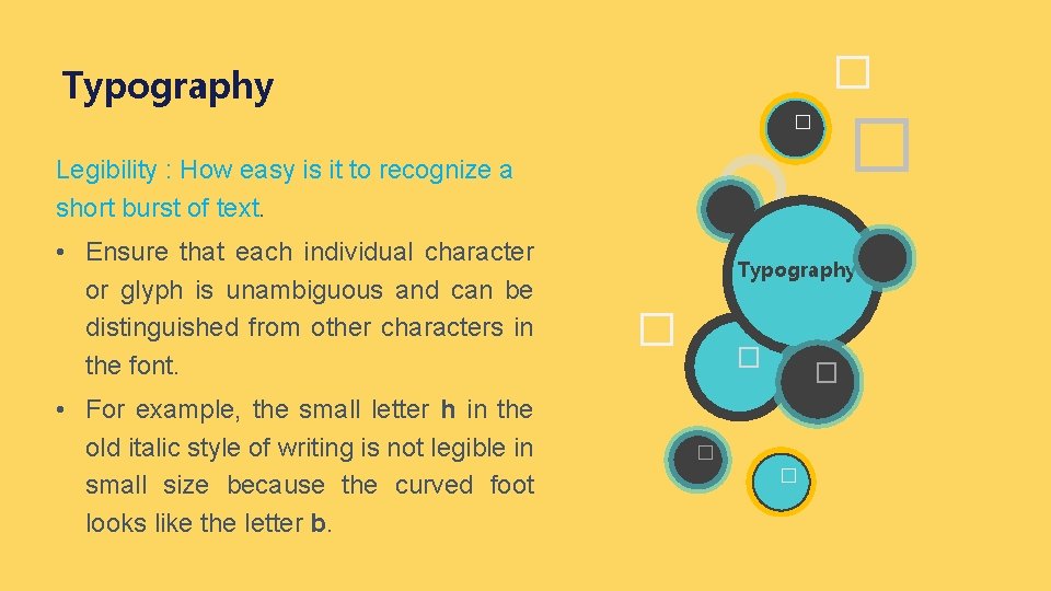 � Typography � � Legibility : How easy is it to recognize a short