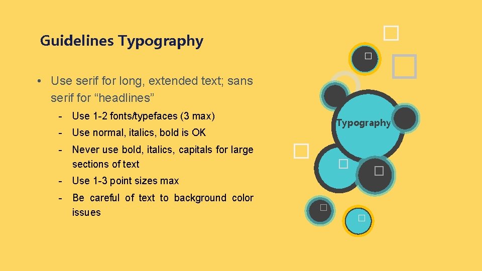 � Guidelines Typography � � • Use serif for long, extended text; sans serif