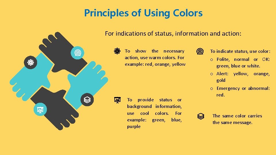 Principles of Using Colors For indications of status, information and action: To show the