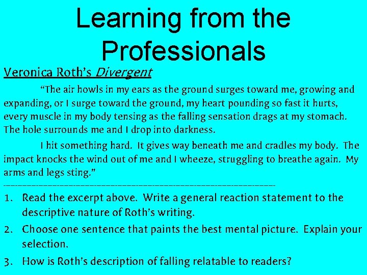 Learning from the Professionals Veronica Roth’s Divergent “The air howls in my ears as