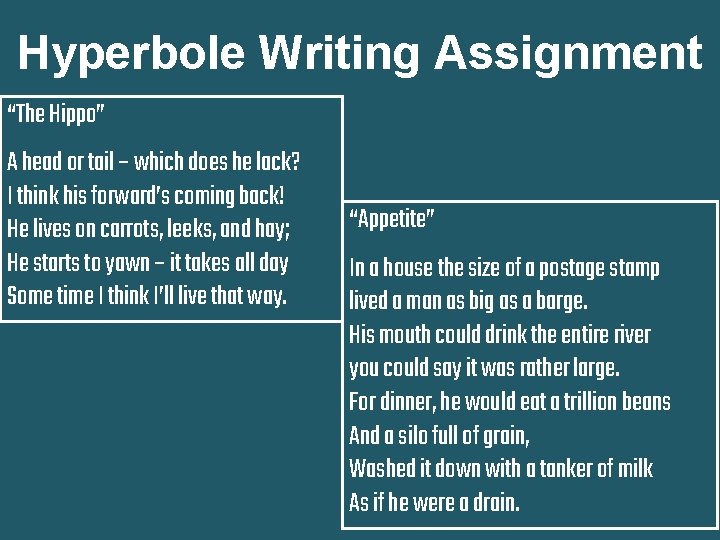 Hyperbole Writing Assignment “The Hippo” A head or tail – which does he lack?