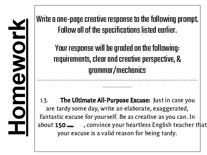 Homework Write a one-page creative response to the following prompt. Follow all of the