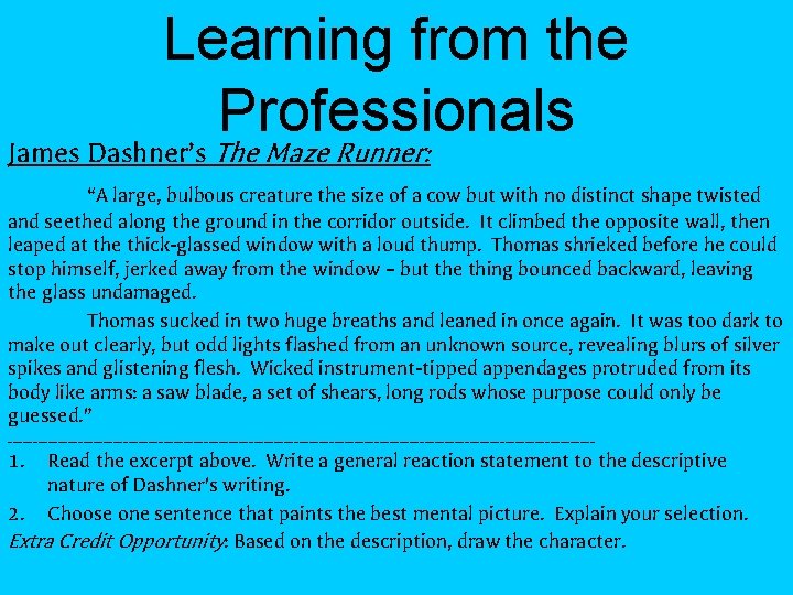 Learning from the Professionals James Dashner’s The Maze Runner: “A large, bulbous creature the