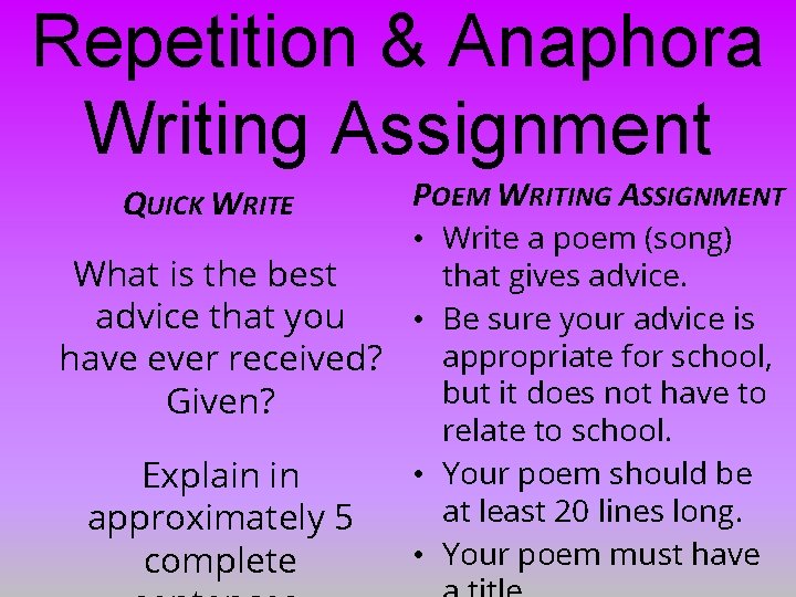Repetition & Anaphora Writing Assignment QUICK WRITE POEM WRITING ASSIGNMENT • Write a poem