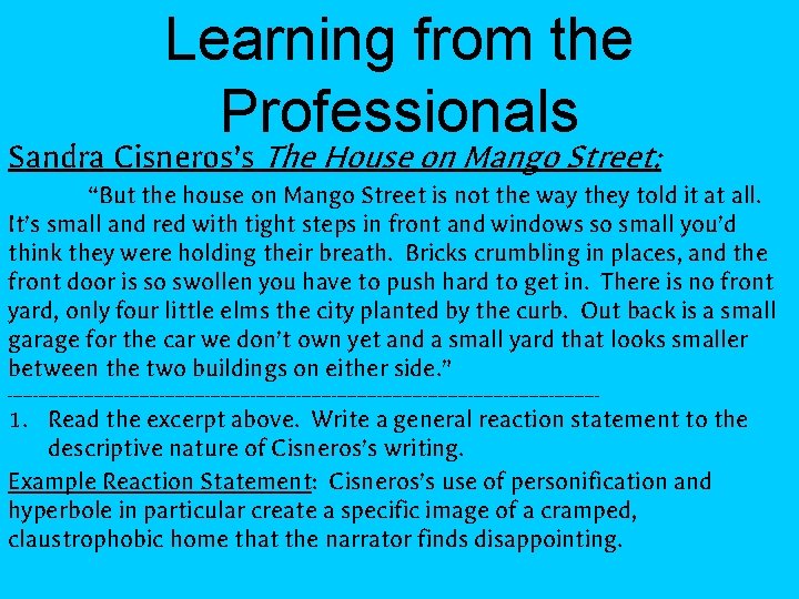 Learning from the Professionals Sandra Cisneros’s The House on Mango Street: “But the house