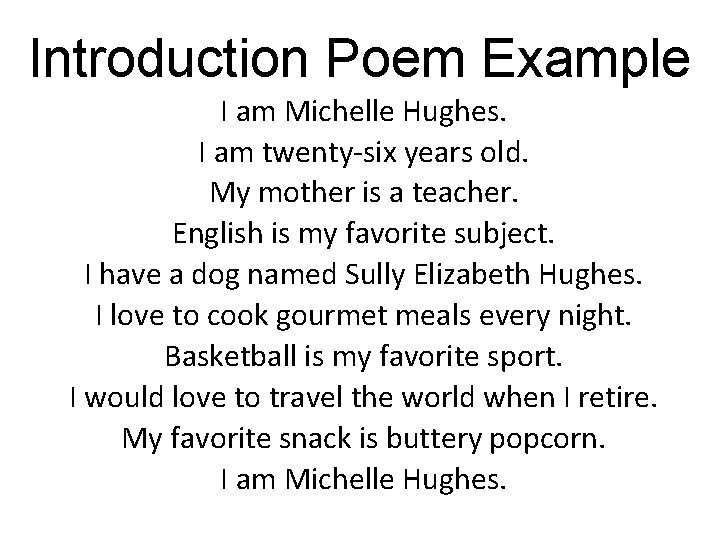 Introduction Poem Example I am Michelle Hughes. I am twenty-six years old. My mother