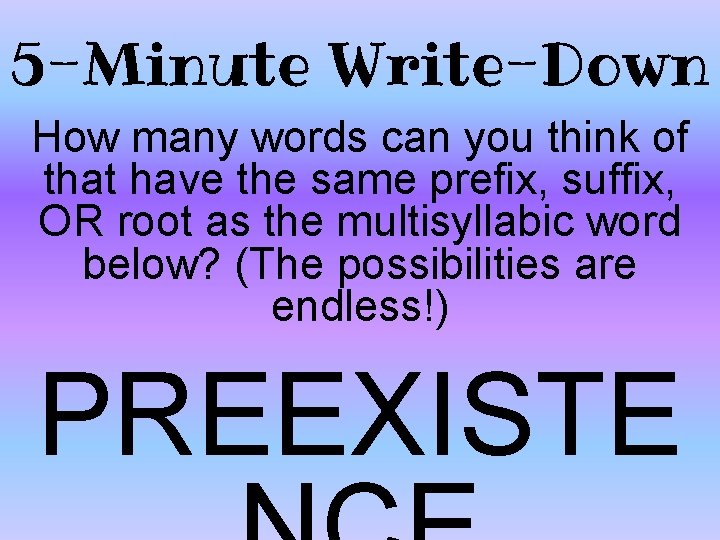 5 -Minute Write-Down How many words can you think of that have the same