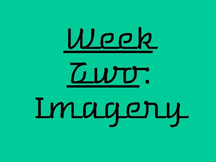 Week Two: Imagery 