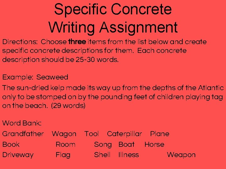 Specific Concrete Writing Assignment Directions: Choose three items from the list below and create