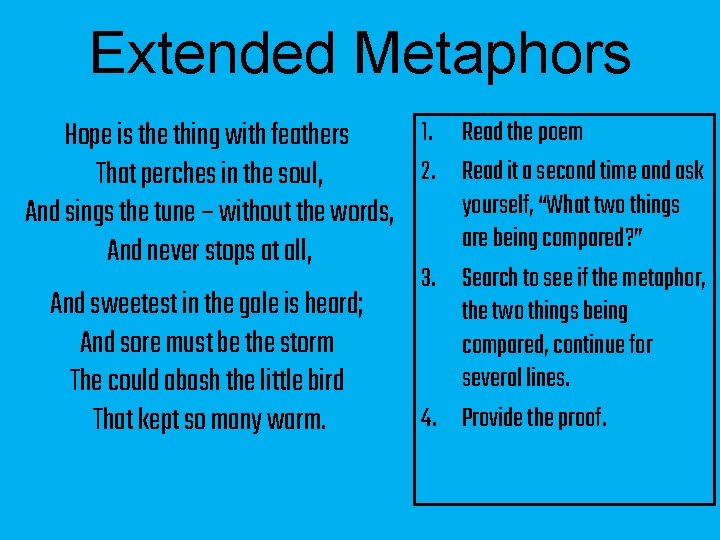 Extended Metaphors 1. Read the poem Hope is the thing with feathers 2. Read