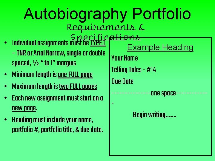 Autobiography Portfolio • • • Requirements & Specifications Individual assignments must be TYPED Example