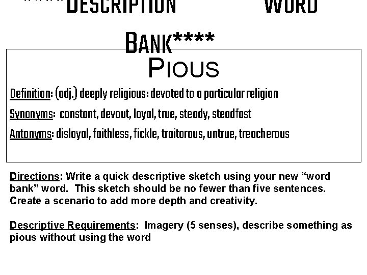 ****DESCRIPTION BANK**** WORD PIOUS Definition: (adj. ) deeply religious: devoted to a particular religion