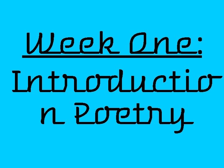 Week One: Introductio n Poetry 